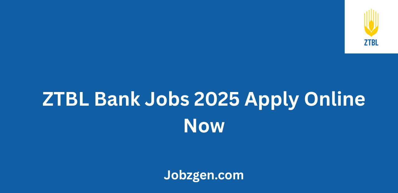 ZTBL Bank Jobs 2025 Apply Online Now